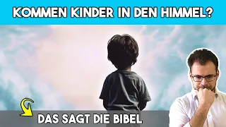 Kommen Kinder in den Himmel? — Das sagt die Bibel