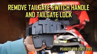 Peugeot 308 Tailgate Switch Handle and Lock System Removal