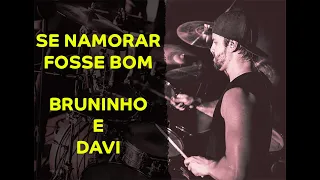 Bruninho e Davi - Se Namorar Fosse Bom - Ramon Pika - Pau (DRUM COVER)
