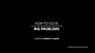 How to Solve Big Problems Trailer - with Ex McKinsey Partner + Worldwide Strategy Practice Co-leader