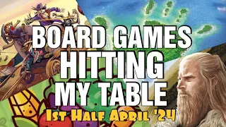 Board Games Hitting My Table - 1st Half April 2024