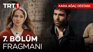 Kara Ağaç Destanı 7. Bölüm Fragmanı @karaagacdestanitrt