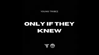 Young Tribez - Only If They Knew | OFFICIAL AUDIO | £R | @youngtribez_er