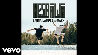 HesaÄijä - Sauna lämpee (Audio) ft. Mäkki