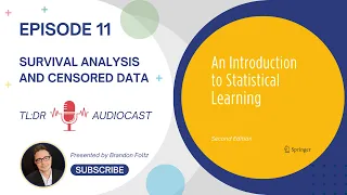 TL;DR 🔊 Introduction to Statistical Learning: Episode 11, Survival Analysis and Censored Data