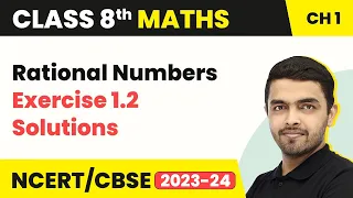 Rational Numbers - Exercise 1.2 Solutions | Class 8 NCERT Maths Chapter 1 (2022-23)