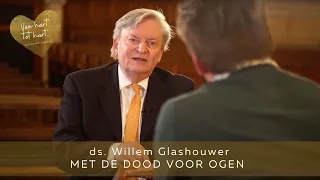 Met de dood voor ogen | Geloofsgesprek met Ds. Willem Glashouwer, deel 2