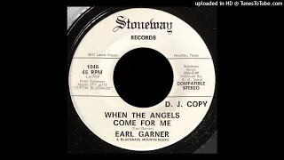 Earl Garner - When The Angels Come For Me - Stoneway 45 (TX)