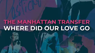 The Manhattan Transfer - Where Did Our Love Go (Official Audio)