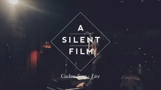 Cuckoo Song // The Sycamore Tapes // A Silent Film