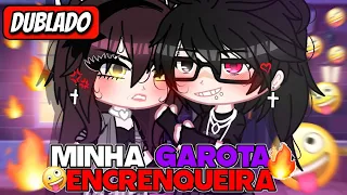 💥👊Minha garota Encrenqueira!?💥👊|MINI FILME~Gacha Life[DUBLADO]