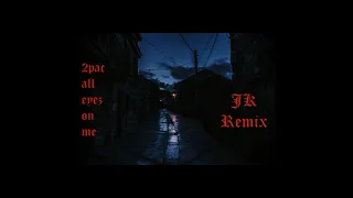 2Pac - all eyez on me(ft. Big Syke) (JK remix)