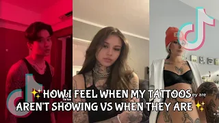 ✨HOW I FEEL WHEN MY TATTOOS AREN'T SHOWING VS WHEN THEY ARE✨ - TIKTOK COMPILATION