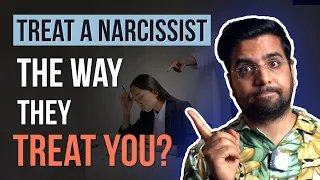 What Happens When You Treat a Narcissist the way They Treat you?