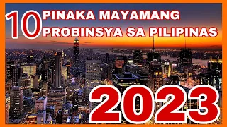 10 PINAKA MAYAMAN NA PROBINSYA SA PILIPINAS 2023, TAGA DITO KA BA? | KASAYSAYAN PINOY