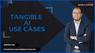Exploring Tangible AI Use Cases (With Jorge Davila-Chacon) Ep #122.