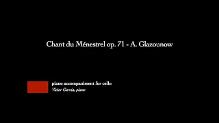 Chant du Ménestrel op. 71 - A. Glazounow [PIANO ACCOMPANIMENT FOR CELLO]