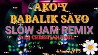 SLOWJAM REMIX-AKO'Y BABALIK SAYO #remix #music #dj2022viral #disco #2022