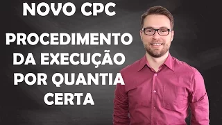 NOVO CPC - EXECUÇÃO POR QUANTIA CERTA - PROCEDIMENTO