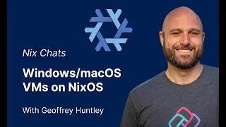 Nix Chats: How to run a Windows/macOS VM on NixOS (with Geoffrey Huntley)