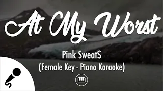 At My Worst - Pink Sweat$ (Female Key - Piano Karaoke)