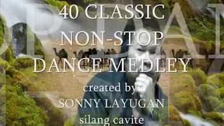 D bes't 40 classic n0nst0p DANCE MEDLEY "sonny layugan"