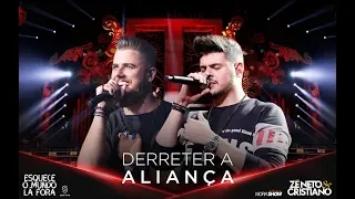 Zé Neto e Cristiano - DERRETER A ALIANÇA - #EsqueceOMundoLaFora