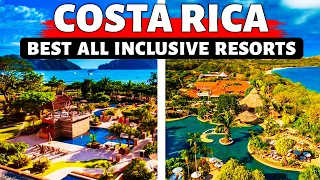 Costa Rica 7 Best All Inclusive Resorts 2023 | Costa Rica Travel Guide