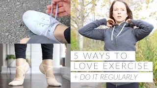 HOW TO LOVE EXERCISE | 5 fitness strategies to exercise regularly (& enjoy it)