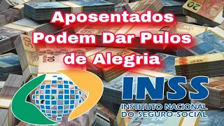 INSS: Aposentados Podem Dar Pulos de Alegria