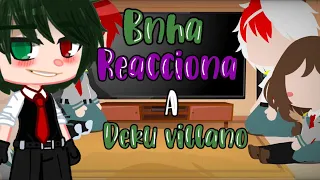 ||bnha reacciona a Deku villano||•~Yui~||•