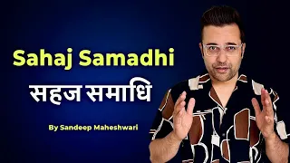 Sahaj Samadhi | सहज समाधि | Sandeep Maheshwari | Spirituality Session | Hindi