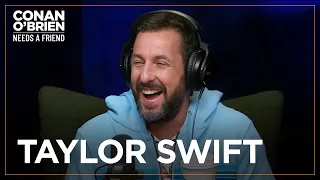 Adam Sandler Got Nervous Around Taylor Swift | Conan O'Brien Needs A Friend