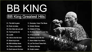 B B King Best Songs 🎸 B B King Greatest Hits Full Album 🎸 The Thrill Is Gone