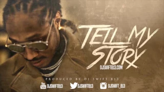 Future - "Tell My Story" Type Beat [Prod. @DjSwift813] NEW INSTRUMENTAL SOLD