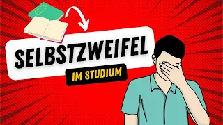 Selbstzweifel im Studium überwinden (7 Schritte) 🤔