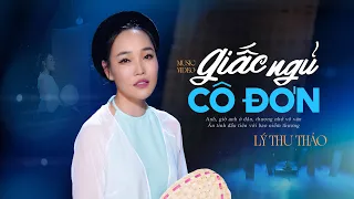 Giấc Ngủ Cô Đơn - Lý Thu Thảo [ MV official ]