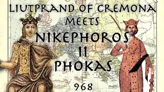 Liutprand of Cremona meets Nikephoros II Phokas // 968 // Byzantine History