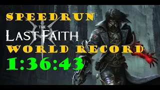 The Last Faith Speedrun [WORLD RECORD] Any% 1:36:43
