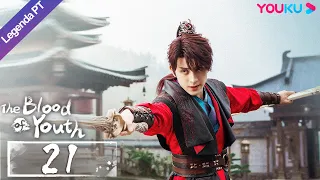 (Legenda PT-BR) O SANGUE DA JUVENTUDE EP21 | Li Hongyi/Liu Xueyi | WUXIA/TRAJE ANTIGO | YOUKU