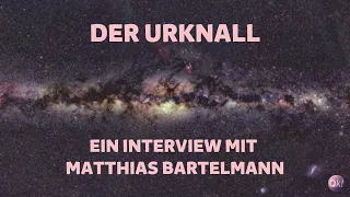 💥Der Urknall – ein Interview mit Matthias Bartelmann