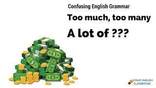 Learn English Grammar - Too much, Too many  and A lot of!