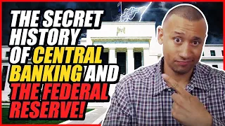 The Secret History Of Central Banking & The Federal Reserve | How Was The FED Was Created And Why