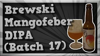 TMOH - Beer Review 1860#: Brewski Mangofeber DIPA (Batch 17)