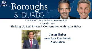 Boroughs & Burbs 136 || Shaking Up Real Estate: A Conversation with Jason Haber #JohnEngel