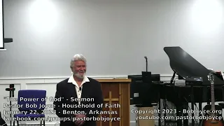 The Power of God (Sermon - January 22, 2023) Pastor Bob Joyce, Household of Faith, Benton, Arkansas