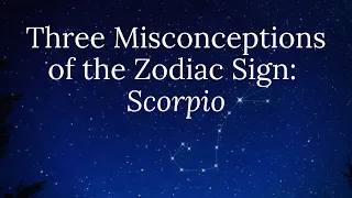 Three Misconceptions of the Zodiac Sign: Scorpio