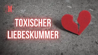 Toxischer Liebeskummer: Der Trennungsschmerz nach toxischen und narzisstischen Beziehungen