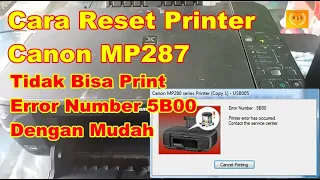 Cara Reset Printer Canon MP287 Tidak Bisa Print Error Number 5B00 Dengan Mudah