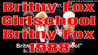 Britny Fox - Girlschool - Britny Fox - 1988 - "Dizzy" Dean Davidson - Michael Smith - Billy Childs